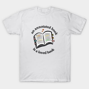an annotated book is a loved book T-Shirt